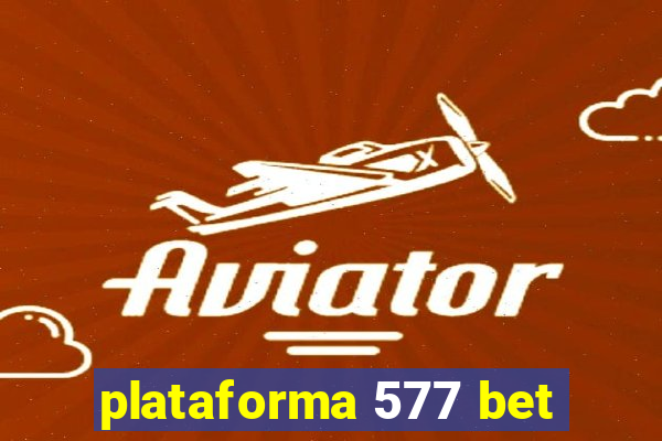 plataforma 577 bet